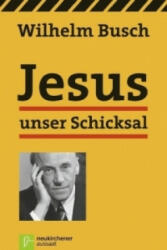 Jesus unser Schicksal - Wilhelm Busch (2017)