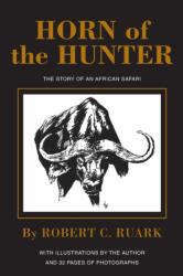 Horn of the Hunter - Robert Ruark (ISBN: 9781571572639)
