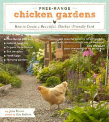 Free-Range Chicken Gardens: How to Create a Beautiful, Chicken-Friendly Yard - Jessi Bloom (ISBN: 9781604692372)