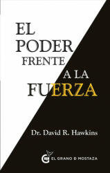 El Poder frente a la fuerza - DAVID R. HAWKINS (ISBN: 9788494279676)