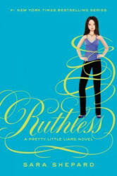 Pretty Little Liars #10: Ruthless - Sara Shepard (ISBN: 9780062081865)