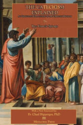 Catechism Explained - Father Chad Ripperger, Francis Clarke (ISBN: 9781735060101)