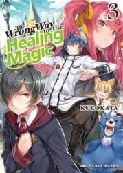 The Wrong Way to Use Healing Magic Volume 3 - Kurokata (ISBN: 9781642732863)