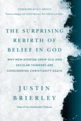 The Surprising Rebirth of Belief in God: Why New Atheism Grew Old and Secular Thinkers Are Considering Christianity Again (ISBN: 9781496466778)