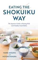 Eating the Shokuiku Way - Motoko Kimura (ISBN: 9781538166536)