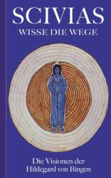 Scivias - Wisse die Wege - Hildegard Von Bingen (ISBN: 9783753401843)