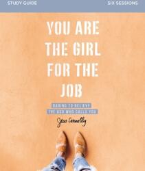 You Are the Girl for the Job Study Guide: Daring to Believe the God Who Calls You (ISBN: 9780310094197)