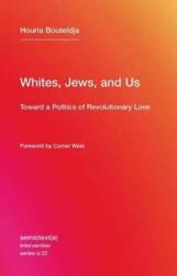 Whites, Jews, and Us - Toward a Politics of Revolutionary Love - Houria Bouteldja (ISBN: 9781635900033)