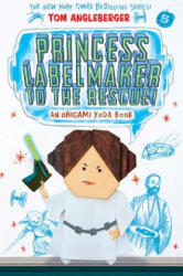 Princess Labelmaker to the Rescue! - Tom Angleberger (ISBN: 9781419722004)