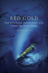 Red Gold: The Managed Extinction of the Giant Bluefin Tuna (ISBN: 9781517908515)