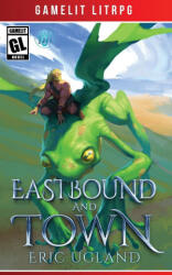 Eastbound and Town - Eric Ugland (ISBN: 9781945346156)