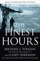 The Finest Hours: The True Story of the U. S. Coast Guard's Most Daring Sea Rescue - Michael Tougias, Casey Sherman (ISBN: 9781416567226)