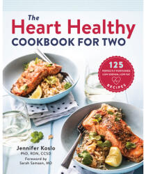 The Heart Healthy Cookbook for Two: 125 Perfectly Portioned Low Sodium, Low Fat Recipes - Jennifer Koslo (ISBN: 9781939754110)