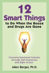 12 Smart Things To Do When The Booze And Drugs Are Gone (ISBN: 9781592858217)