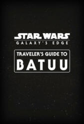 Star Wars Galaxy's Edge: Traveler's Guide to Batuu (ISBN: 9780760366745)