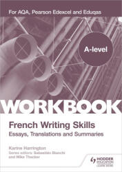 A-level French Writing Skills: Essays, Translations and Summaries - Karine Harrington (ISBN: 9781398311947)