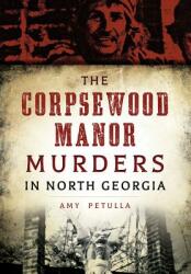 The Corpsewood Manor Murders in North Georgia (ISBN: 9781467119009)