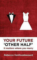 Your Future 'Other Half': It Matters Whom You Marry (ISBN: 9781781912980)