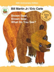 Brown Bear, Brown Bear, What Do You See? - Bill Martin, Eric Carle (ISBN: 9781627797214)