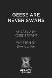 Geese Are Never Swans - Eva Clark, Kobe Bryant (ISBN: 9781949520057)