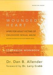 The Wounded Heart Companion Workbook: Hope for Adult Victims of Childhood Sexual Abuse (ISBN: 9781600063084)