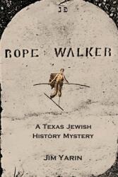 Rope Walker: A Texas Jewish History Mystery (ISBN: 9781735362304)