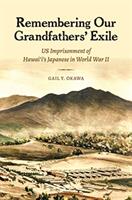 Remembering Our Grandfathers' Exile: Us Imprisonment of Hawai'i's Japanese in World War II (ISBN: 9780824881191)