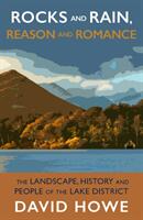 Rocks and Rain Reason and Romance - The Landscape History and People of the Lake District (ISBN: 9781912235353)