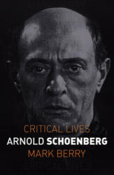 Arnold Schoenberg - Mark Berry (ISBN: 9781789140873)