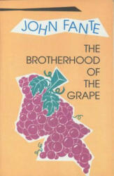 The Brotherhood of the Grape - John Fante (ISBN: 9780876857267)