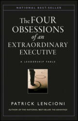The Four Obsessions of an Extraordinary Executive: The Four Disciplines at the Heart of Making Any Organization World Class (0000)