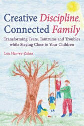 Creative Discipline, Connected Family - Lou Harvey-Zahra (ISBN: 9781782502135)