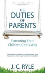 Duties of Parents - J. C. Ryle (ISBN: 9781622456000)