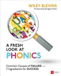 A Fresh Look at Phonics Grades K-2: Common Causes of Failure and 7 Ingredients for Success (ISBN: 9781506326887)