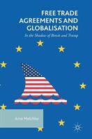 Free Trade Agreements and Globalisation: In the Shadow of Brexit and Trump (ISBN: 9783319928333)