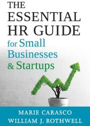 The Essential HR Guide for Small Businesses and Startups: Best Practices Tools Examples and Online Resources (ISBN: 9781586445898)
