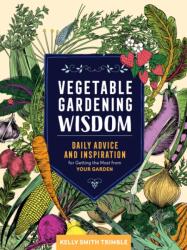 Vegetable Gardening Wisdom: Daily Advice and Inspiration for Getting the Most from Your Garden (ISBN: 9781635861419)