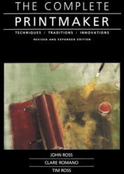 Complete Printmaker - John Ross, Roundtable Press, Tim Ross (ISBN: 9780029273722)