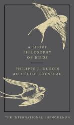 A Short Philosophy of Birds (ISBN: 9780753554142)