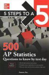 5 Steps to a 5: 500 AP Statistics Questions to Know by Test Day, Third Edition - Inc. , Anaxos (ISBN: 9781260459791)