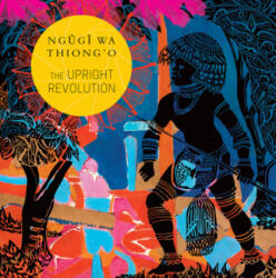 Upright Revolution - Ngugi Wa Thiong'O, Sunandini Banerjee (ISBN: 9780857426475)