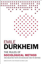 The Rules of Sociological Method And Selected Texts on Sociology and Its Method - Emile Durkheim, Steven Lukes, W. D. Halls (ISBN: 9781476749723)
