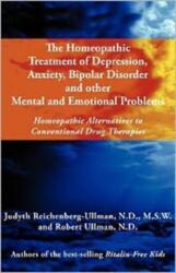 Homeopathic Treatment of Depression, Anxiety, Bipolar and Other Mental and Emotional Problems - Robert William Ullman (ISBN: 9780964065406)