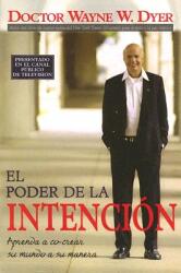 El Poder de la Intencion: Aprenda a Co-Crear Su Mundo a Su Manera (ISBN: 9781401906894)