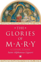 Glories of Mary - Liguori, Alphonsus Maria De', Saint (ISBN: 9780764806643)