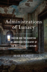 Administrations of Lunacy: An American Story of Racism and Psychiatry at the Milledgeville Asylum (ISBN: 9781620972977)