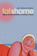 Fat Shame: Stigma and the Fat Body in American Culture (ISBN: 9780814727690)