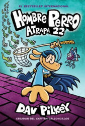 Hombre Perro: Atrapa 22 - Dav Pilkey (ISBN: 9781338601312)