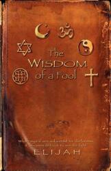 THE wisdom of a FOOL (ISBN: 9781602668263)