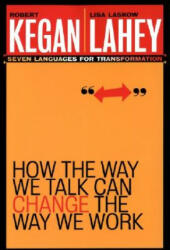 How the Way We Talk Can Change the Way We Work - Seven Languages for Transformation - Kegan (ISBN: 9780787963781)